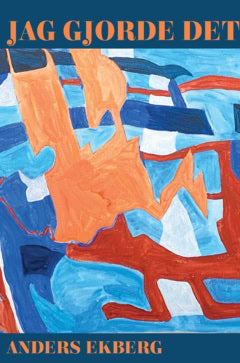 Ekberg, Anders | Jag gjorde det