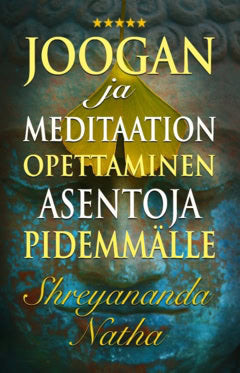 Natha, Shreyananda | Joogan ja meditaation opettaminen asentoja pidemmälle