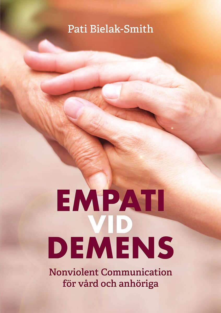 Bielak-Smith, Pati | Empati vid demens : Nonviolent Communication för vård och anhöriga