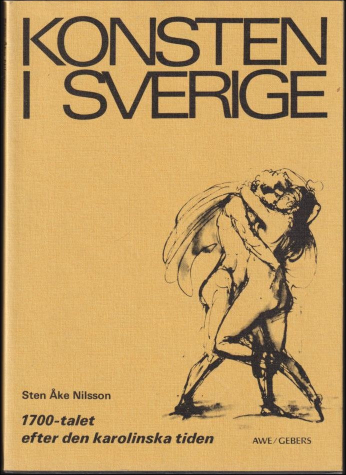 Nilsson, Sten Åke | Konsten i Sverige : 1700-talet efter den karolinska tiden