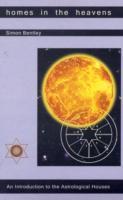 Bentley, Simon | Homes in the heavens : An introduction to the astrological houses