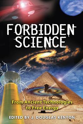 Kenyon, J. Douglas | Forbidden science : From ancient technologies to free energy
