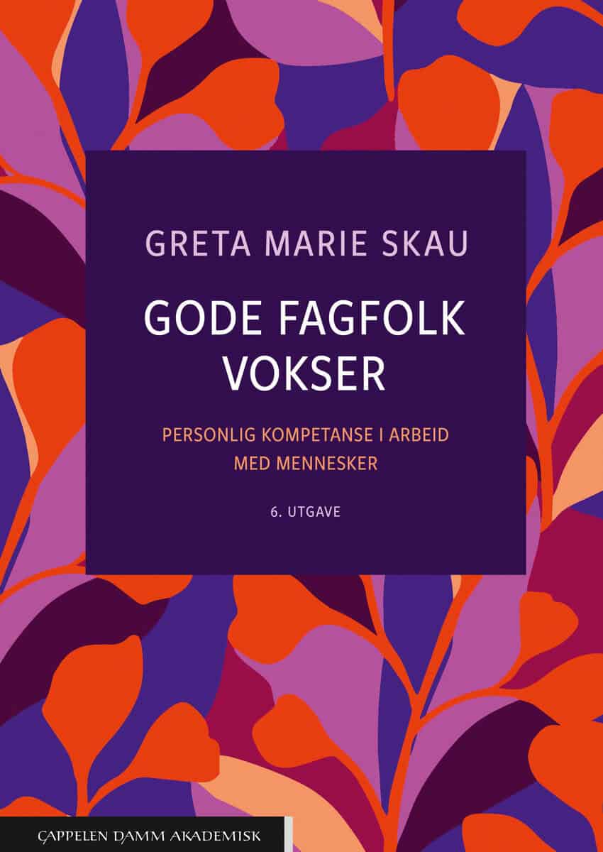 Skau, Greta Marie | Gode fagfolk vokser : Personlig kompetanse i arbeid med mennesker