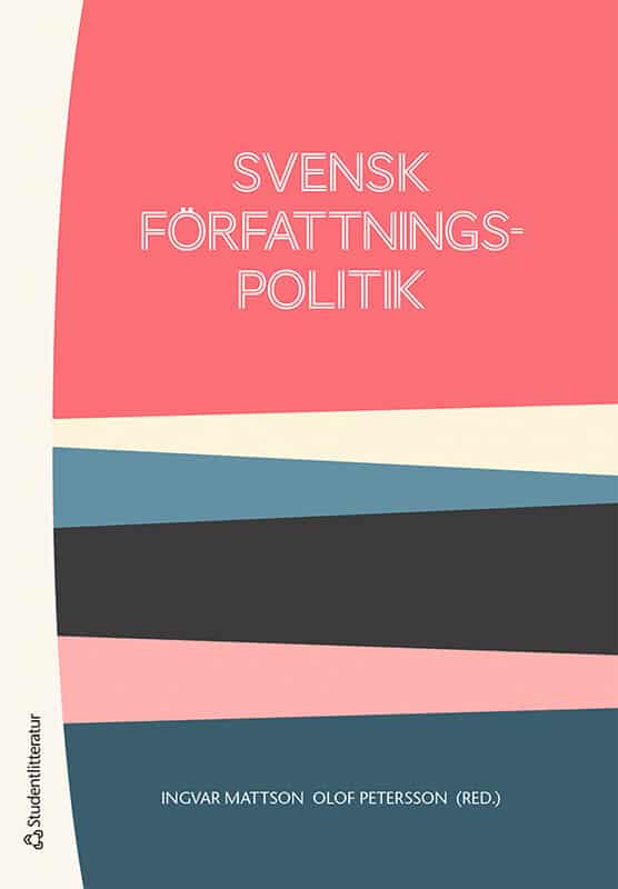 Mattson, Ingvar | Petersson, Olof | et al | Svensk författningspolitik