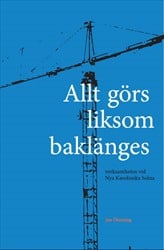 Öhrming, Jan | Allt görs liksom baklänges : Verksamheten vid Nya Karolinska Solna