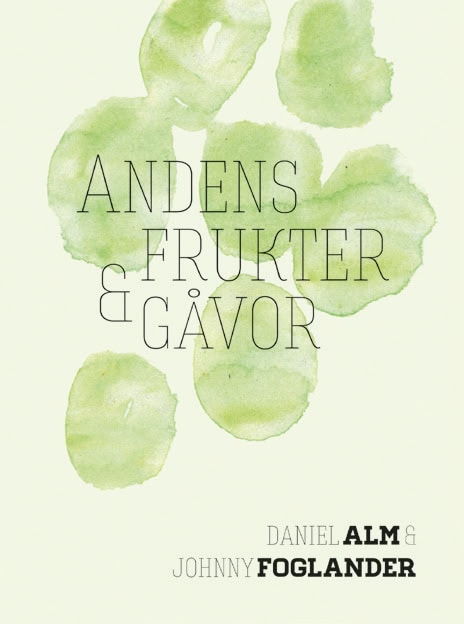 Foglander, Johnny | Alm, Daniel | Andens frukter och gåvor