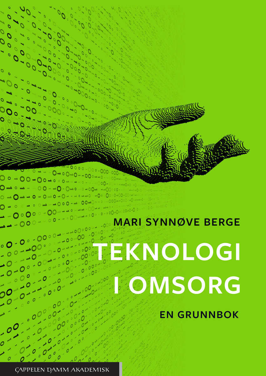 Berge, Mari Synnøve | Teknologi i omsorg : En grunnbok