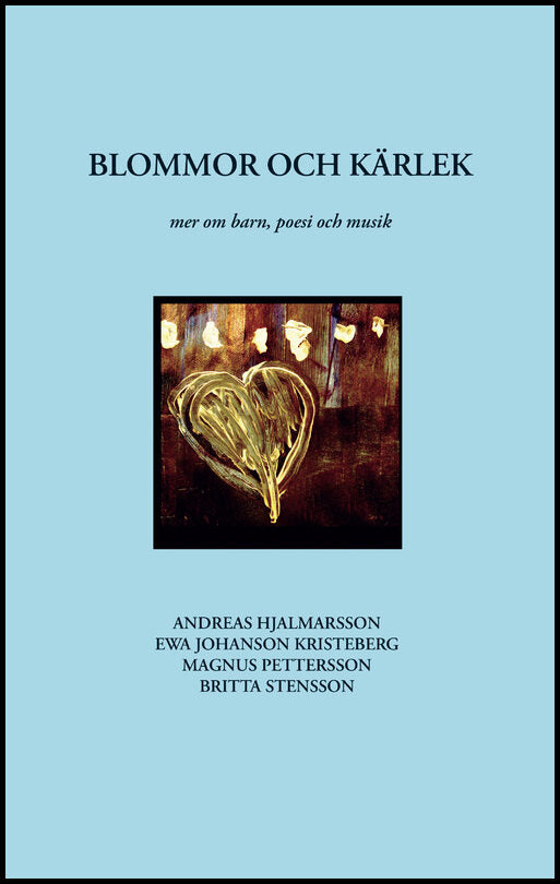 Hjalmarsson, Andreas | Johansson Kristeberg, Ewa | Pettersson, Magnus | Stensson, Britta | Blommor och kärlek : Mer om b...