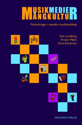 Lundberg, Dan | Musik, medier, mångkultur : Förändringar i svenska musiklandskap