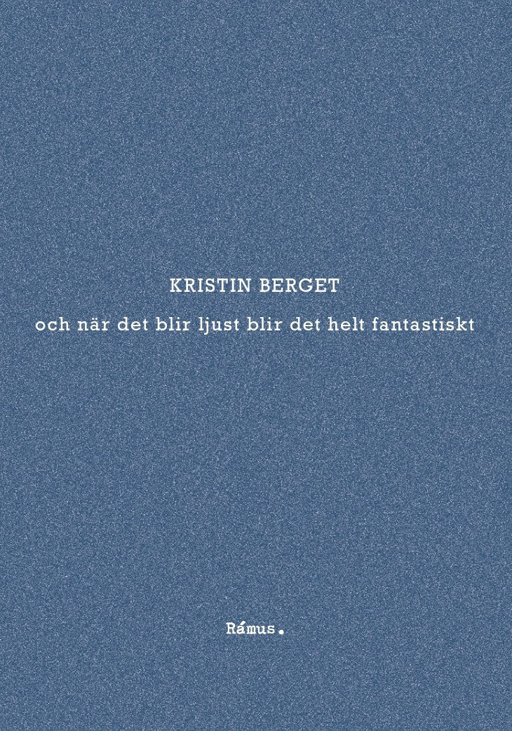 Berget, Kristin | och när det blir ljust blir det helt fantastiskt