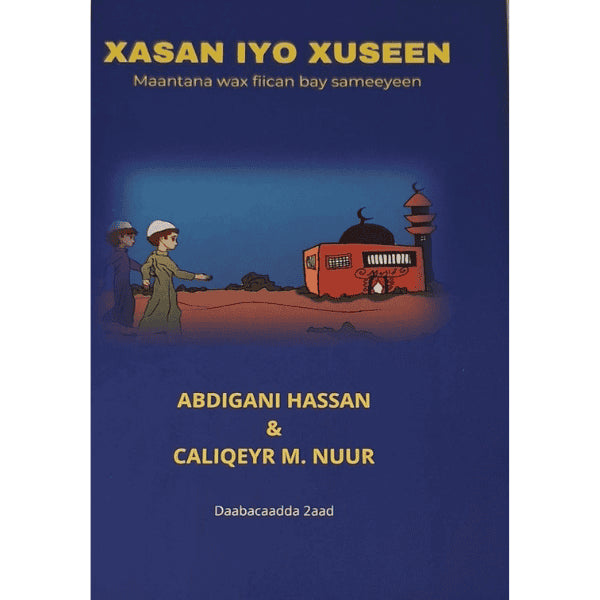 Abdigani, Hassan | Nuur, Caliqeyr M. | Xasan iyo Xuseen : Maantana wax fiican bay sameeyeen