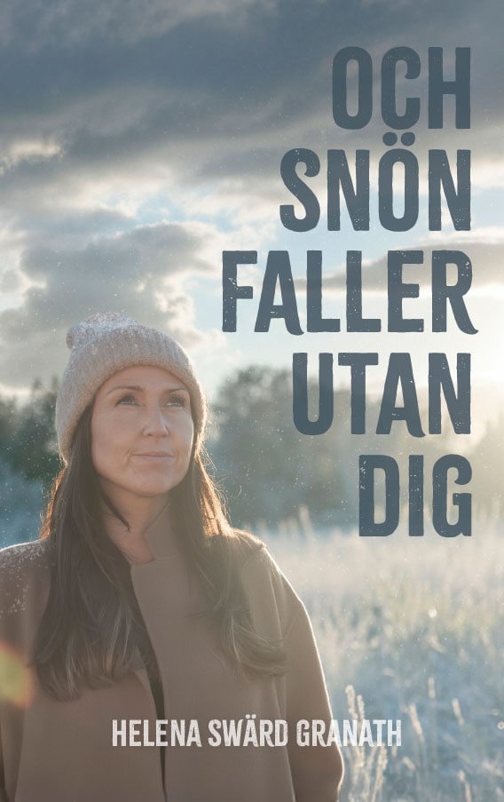 Swärd Granath, Helena | Och snön faller utan dig