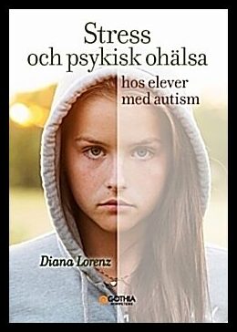 Lorenz, Diana | Stress och psykisk ohälsa hos elever med autism