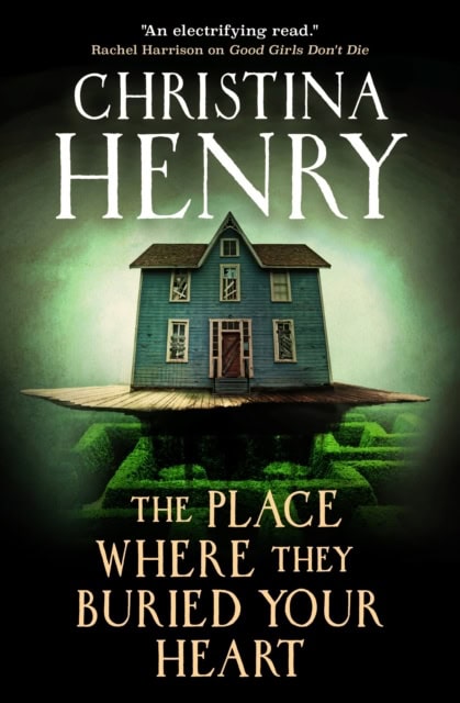 Henry, Christina | The Place Where They Buried Your Heart
