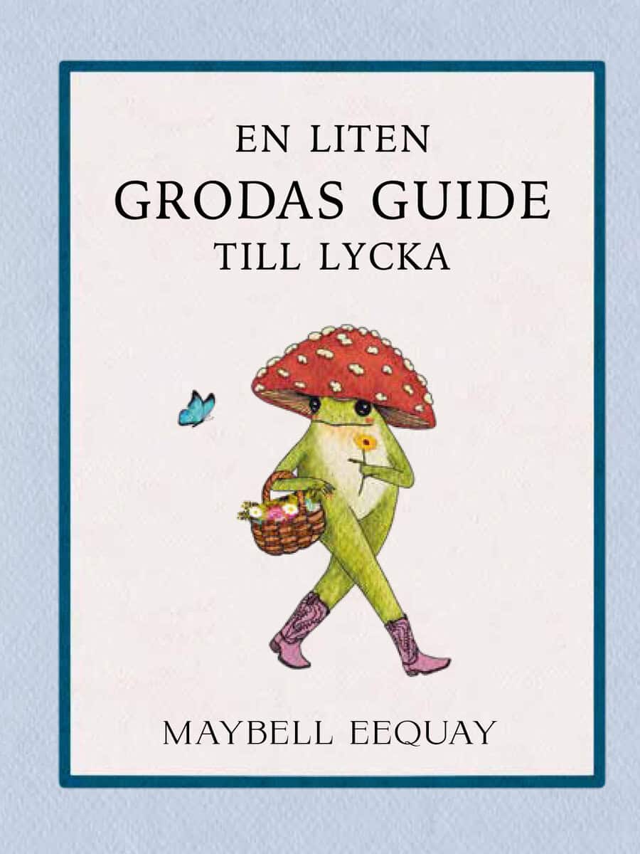 Eequay, Maybell | En liten grodas guide till lycka