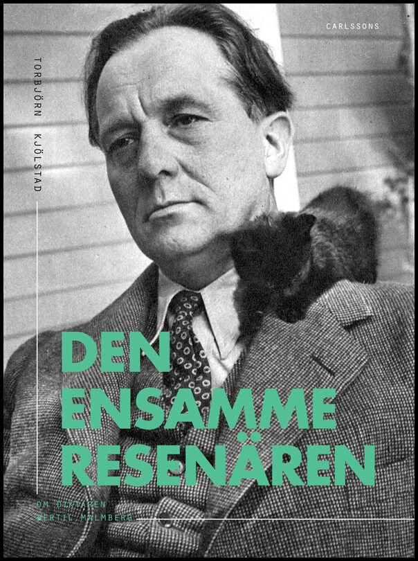 Kjölstad, Torbjörn | Den ensamme resenären : Om diktaren Bertil Malmberg