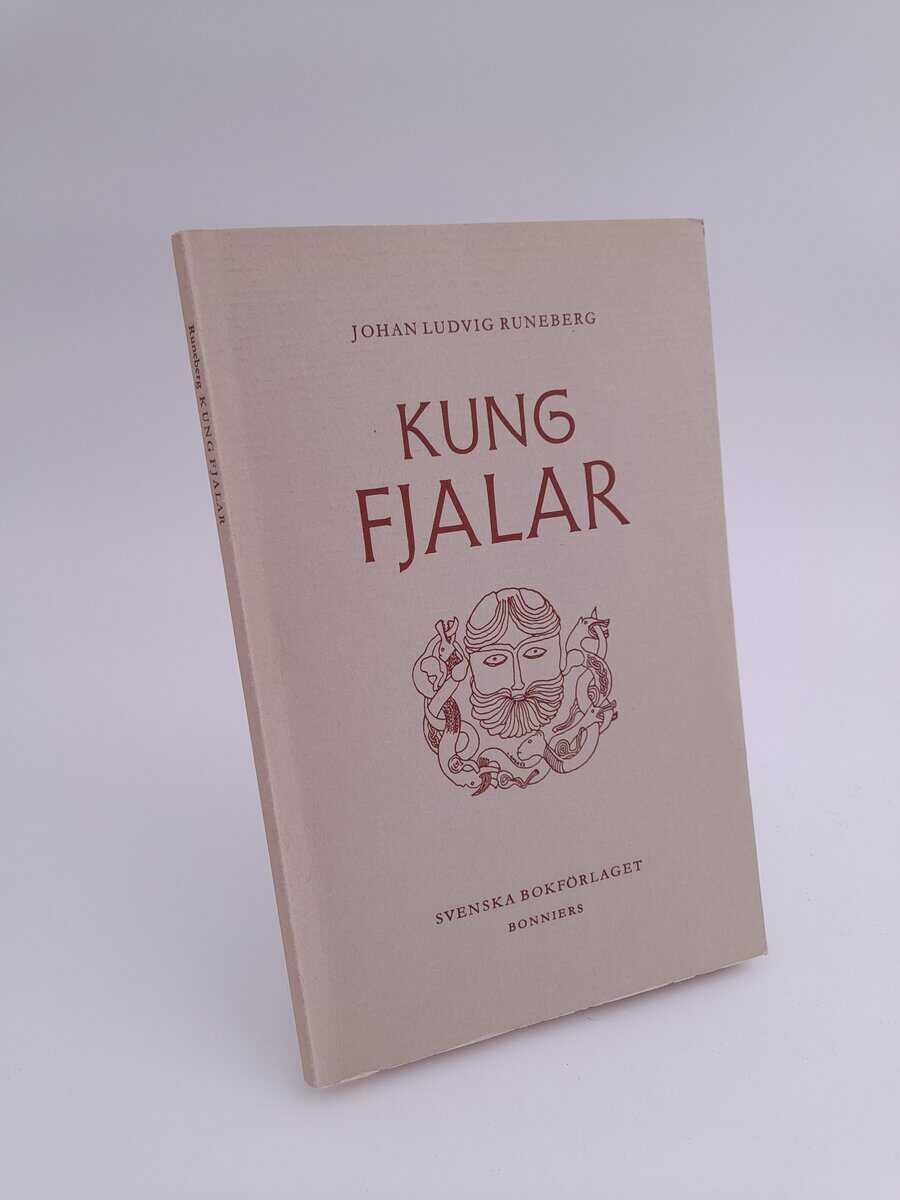 Runeberg, Johan Ludvig | Kung Fjalar : en dikt i fem sånger: med inledning och anmärkningar av Gösta Lindblad
