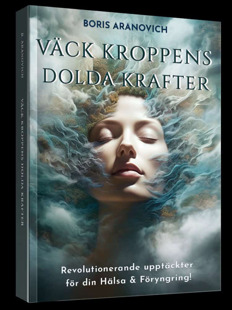 Aranovich, Boris | Väck kroppens dolda krafter : Revolutionerande upptäckter för din hälsa & föryngring