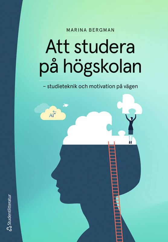 Bergman, Marina | Att studera på högskolan : Studieteknik och motivation på vägen