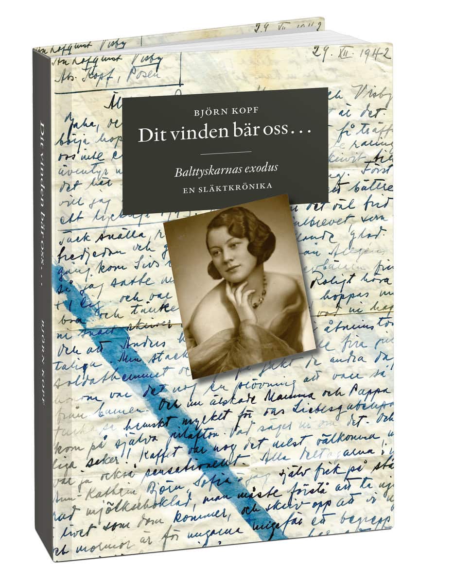 Kopf, Björn | Dit vinden bär oss : Balttyskarnas exodus - en släktkrönika