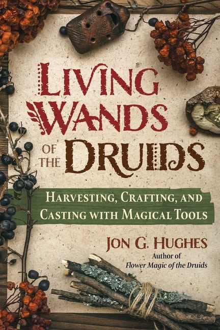 Jon G. Hughes | Living Wands Of The Druids