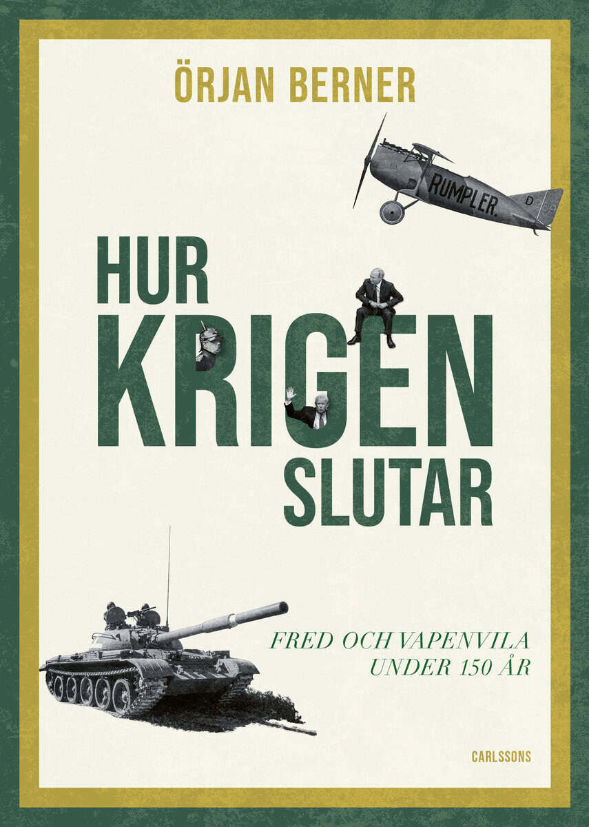 Berner, Örjan | Hur krigen slutar : Fred och vapenvila under 150 år