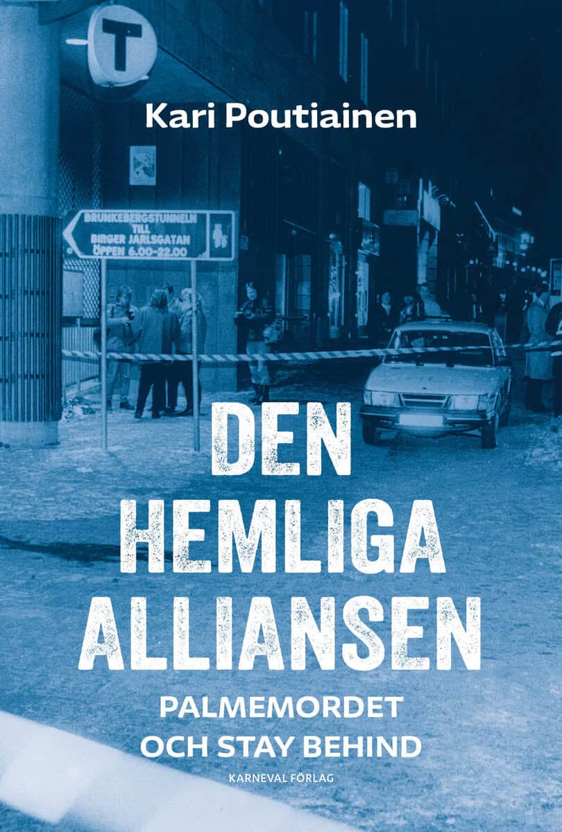 Poutiainen, Kari | Den hemliga alliansen : Palmemordet och Stay behind
