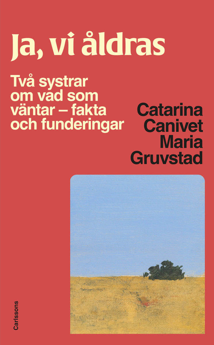 Canivet, Catarina | Gruvstad, Maria | Ja, vi åldras : Fakta och funderingar