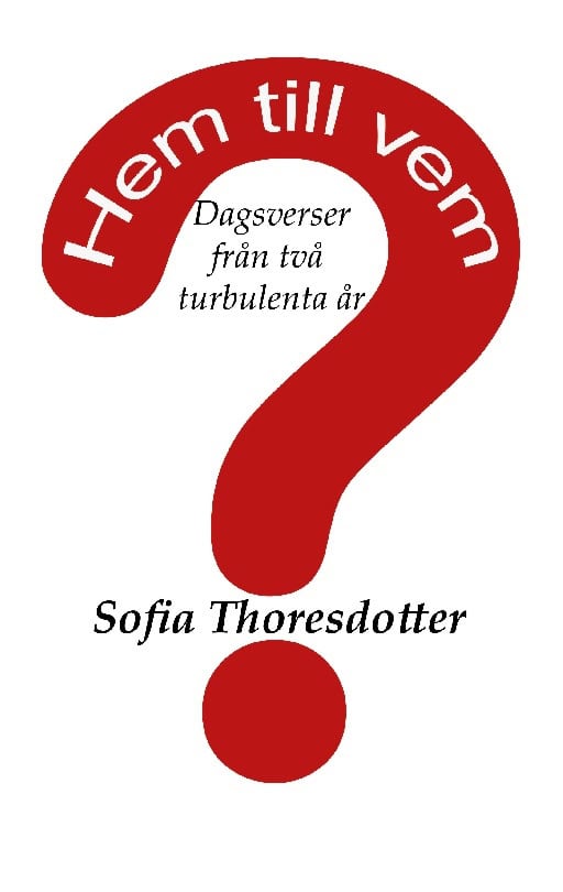 Thoresdotter, Sofia | Hem till vem? : Dagsverser från två turbulenta år