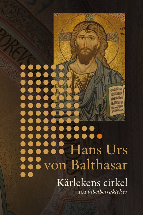Urs von Balthasar, Hans | Kärlekens cirkel : 101 bibelbetraktelser