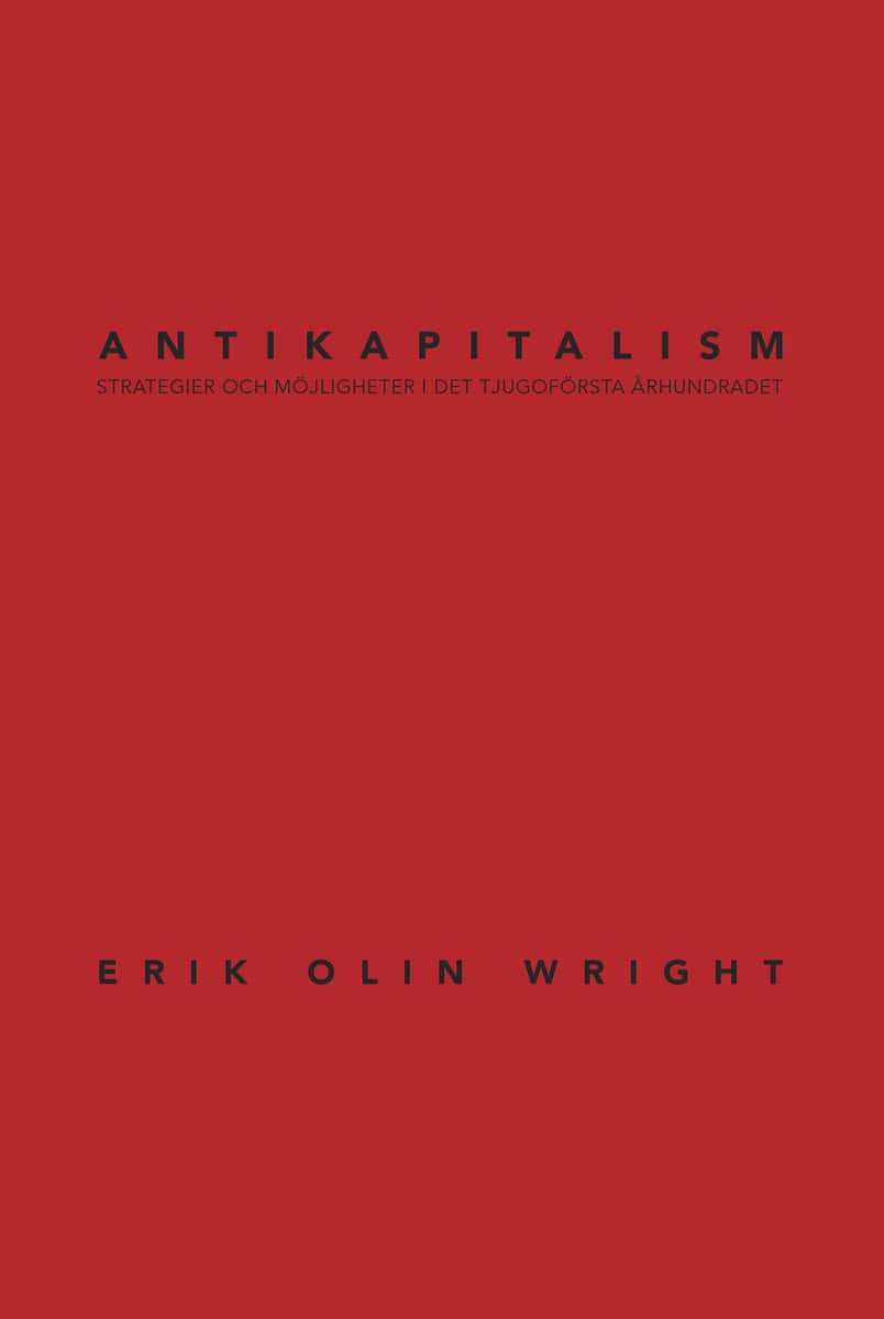 Wright, Erik Olin | Antikapitalism : Strategier och möjligheter i det tjugoförsta århundradet