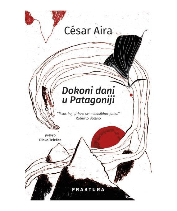 Aira, César | Dokoni dani u Patagoniji