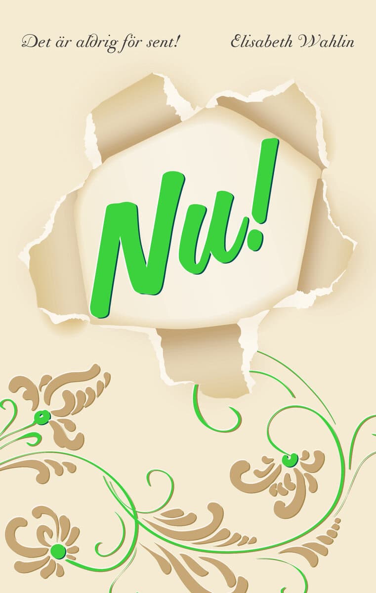 Wahlin, Elisabeth | Nu! : Det är aldrig för sent