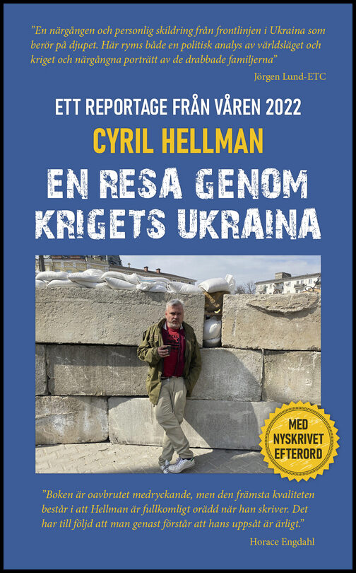 Hellman, Cyril | En resa genom krigets Ukraina : Ett krigsreportage från våren 2022