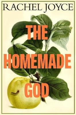 Joyce, Rachel | The Homemade God