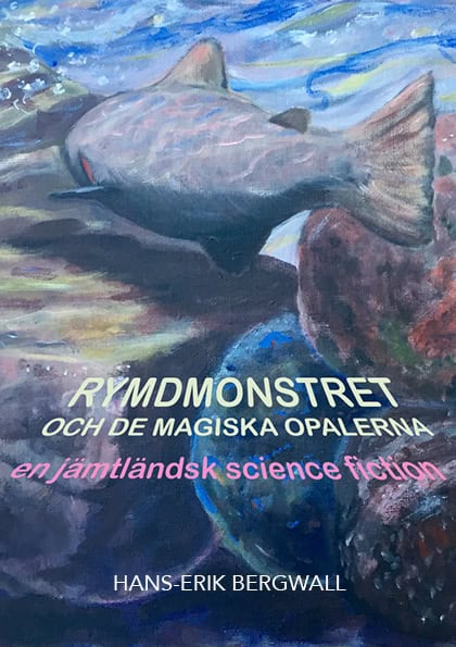 Bergwall, Hans-Erik | Rymdmonstret och de magiska opalerna : En jämtländsk science fiction
