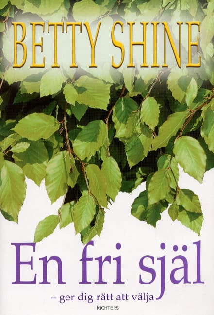 Shine, Betty | En fri själ : Ger dig rätt att välja