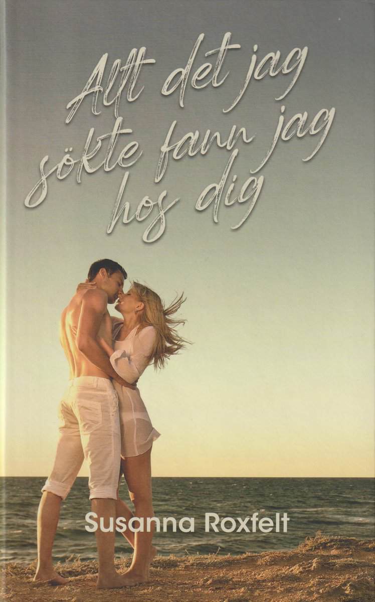Roxfelt, Susanna | Allt det jag sökte fann jag hos dig