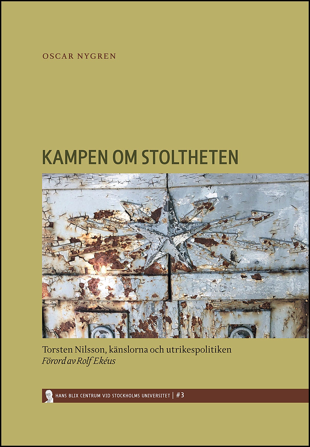 Nygren, Oscar | Kampen om stoltheten : Torsten Nilsson, känslorna och utrikespolitiken