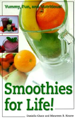 Chace, Daniella | Keane, Maureen B. | Smoothies for Life!