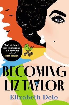 Delo, Elizabeth | Becoming Liz Taylor