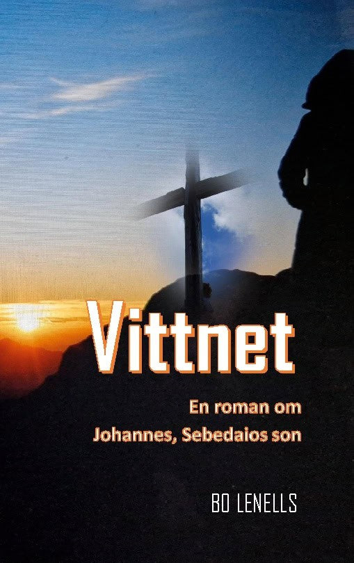 Lenells, Bo | Vittnet : En roman om Johannes, Sebedaios son