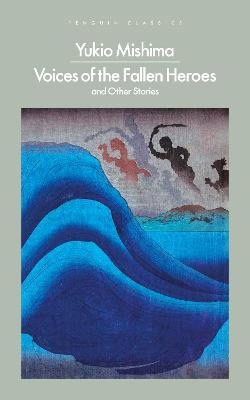 Mishima, Yukio | Voices of the Fallen Heroes