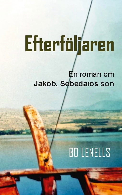 Lenells, Bo | Efterföljaren : Roman om Jakob, Sebedaios son