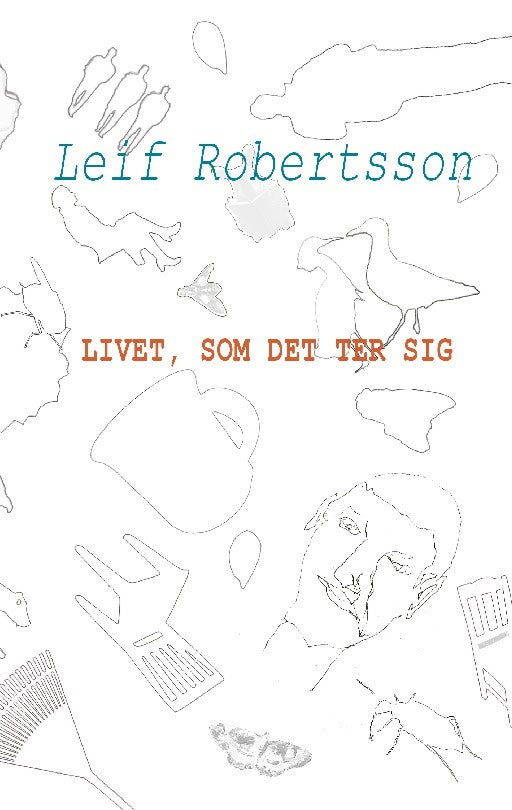 Robertsson, Leif | Livet, som det ter sig
