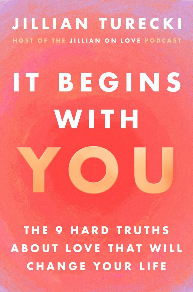 Turecki, Jillian | It Begins with You : The 9 Hard Truths About Love That Will Change Your Life