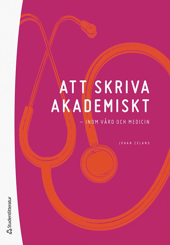 Zelano, Johan | Att skriva akademiskt : - inom vård och medicin