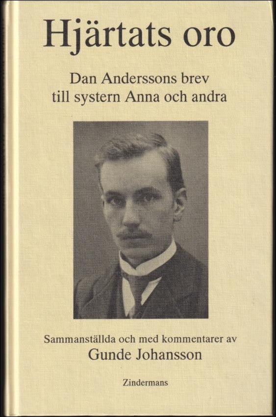 Johansson, Gunde | Hjärtats oro : Dan Anderssons brev till Elsa Ouchterlony, Eva von Bahr och systern Anna Andersson