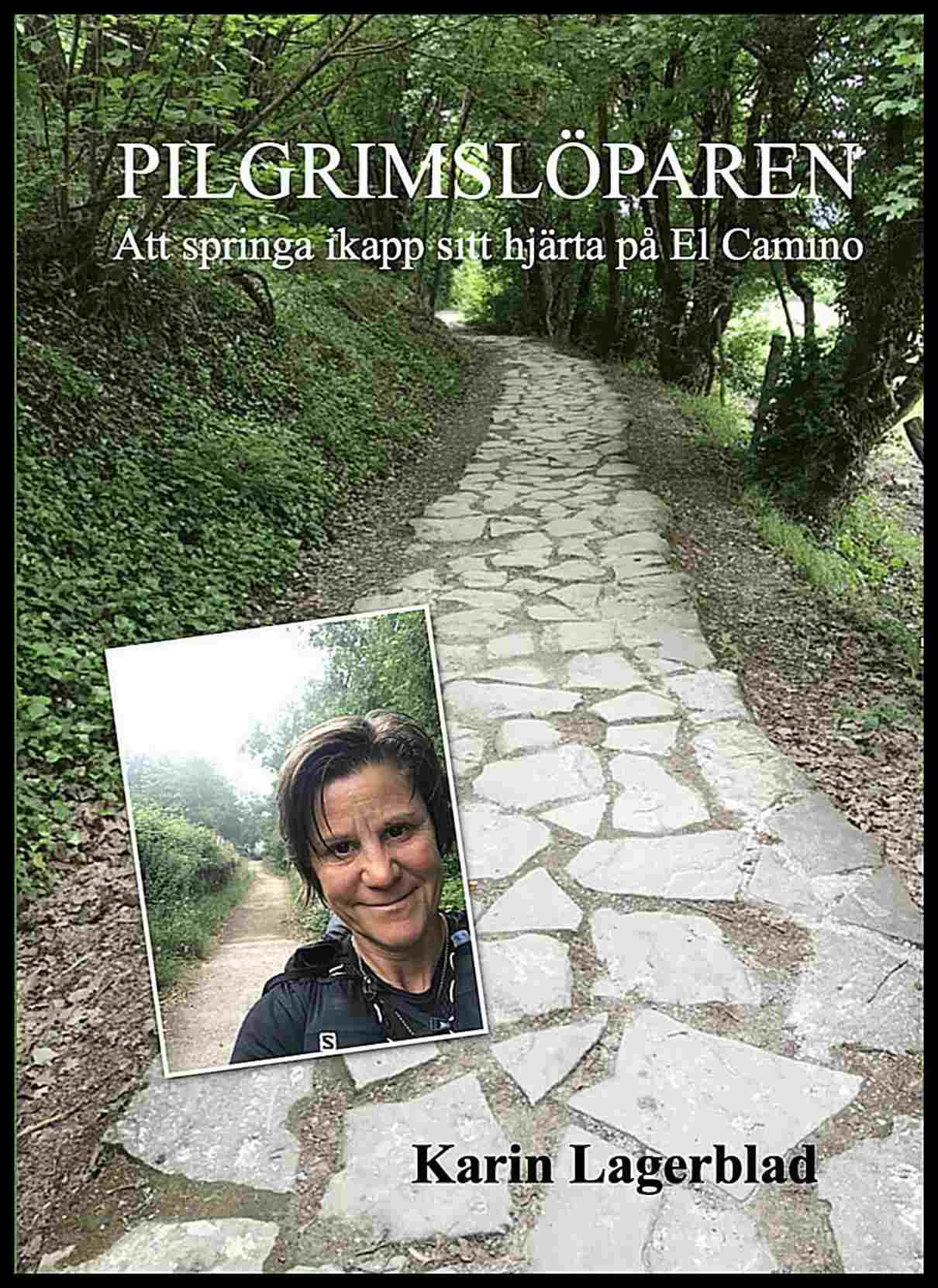Lagerblad, Karin | Pilgrimslöparen : Att springa ikapp sitt hjärta på El Camino