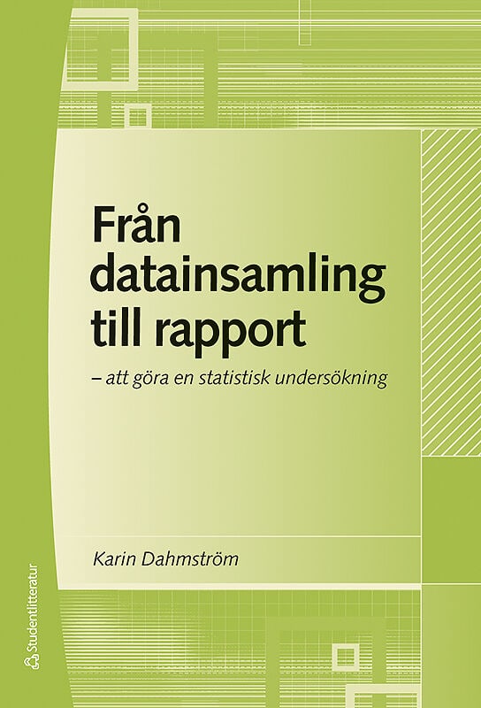 Dahmström, Karin | Från datainsamling till rapport : Att göra en statistisk undersökning